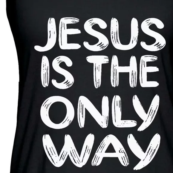 Jesus Is The Only Way Ladies Essential Flowy Tank