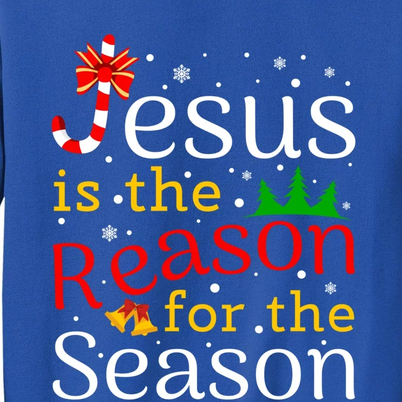 Jesus Is The Reason For The Season For Christmas Gift Tall Sweatshirt