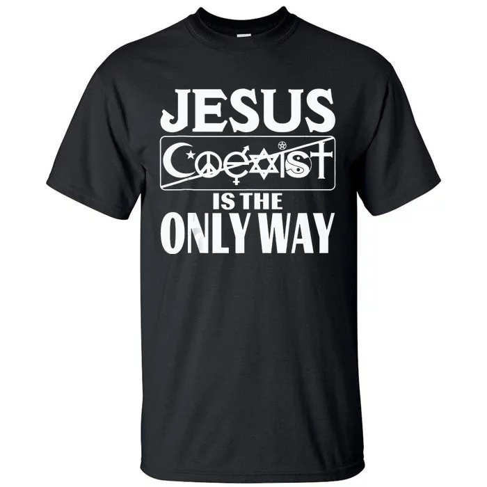 Jesus Is the Only Way Jesus Saves Vintage Mall Jesus Saves Tall T-Shirt