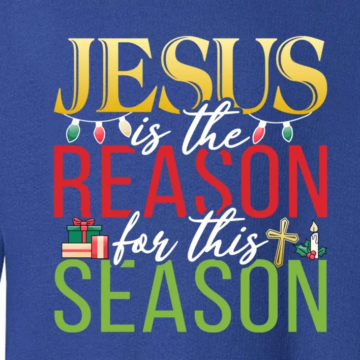 Jesus Is The Reason For This Season Xmas Christmas Gift Toddler Sweatshirt