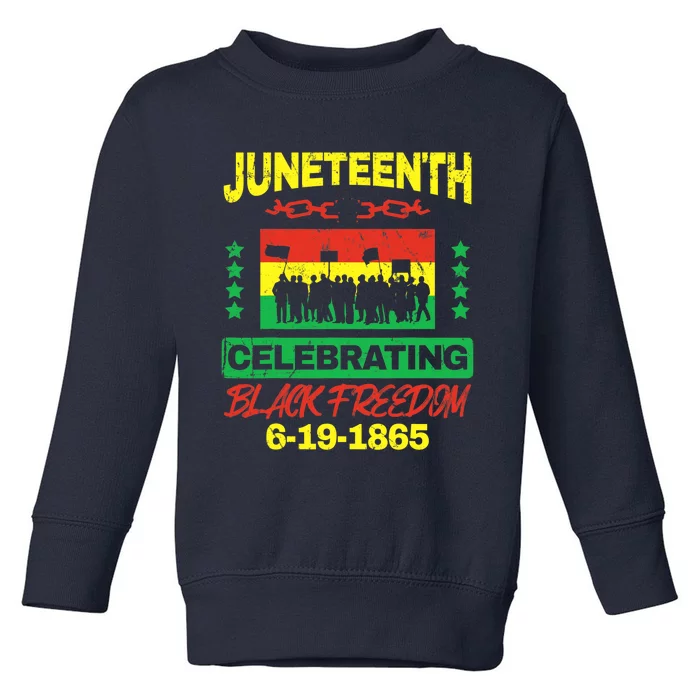 Juneteenth June 19th Black Freedom Toddler Sweatshirt