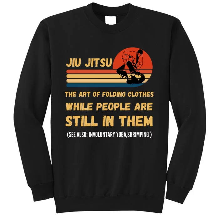 Jiu Jitsu Art Of Folding Clothes BJJ MMA Jujitsu Tall Sweatshirt