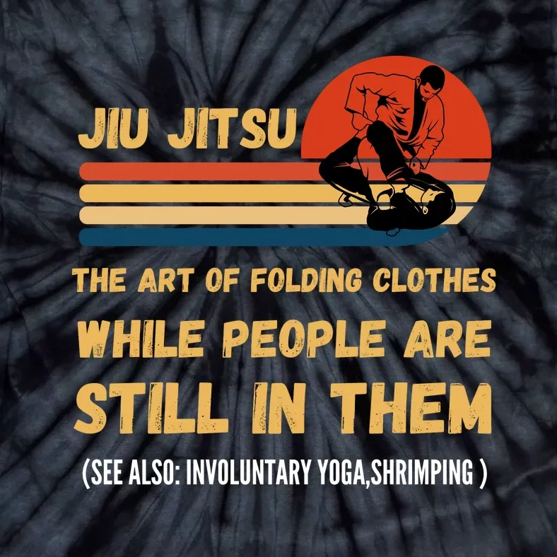 Jiu Jitsu Art Of Folding Clothes BJJ MMA Jujitsu Tie-Dye T-Shirt