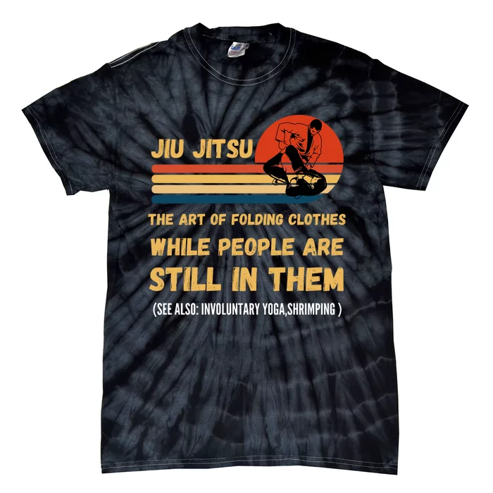 Jiu Jitsu Art Of Folding Clothes BJJ MMA Jujitsu Tie-Dye T-Shirt