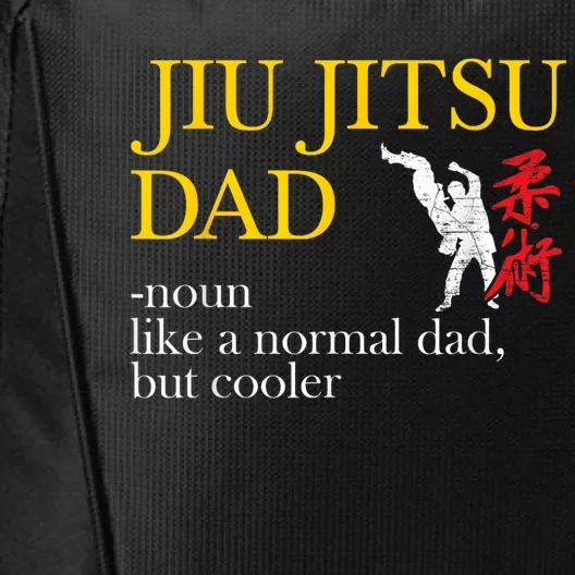 Jiu Jitsu Dad Noun Like A Normal Dad But Cooler Bbj Mma City Backpack