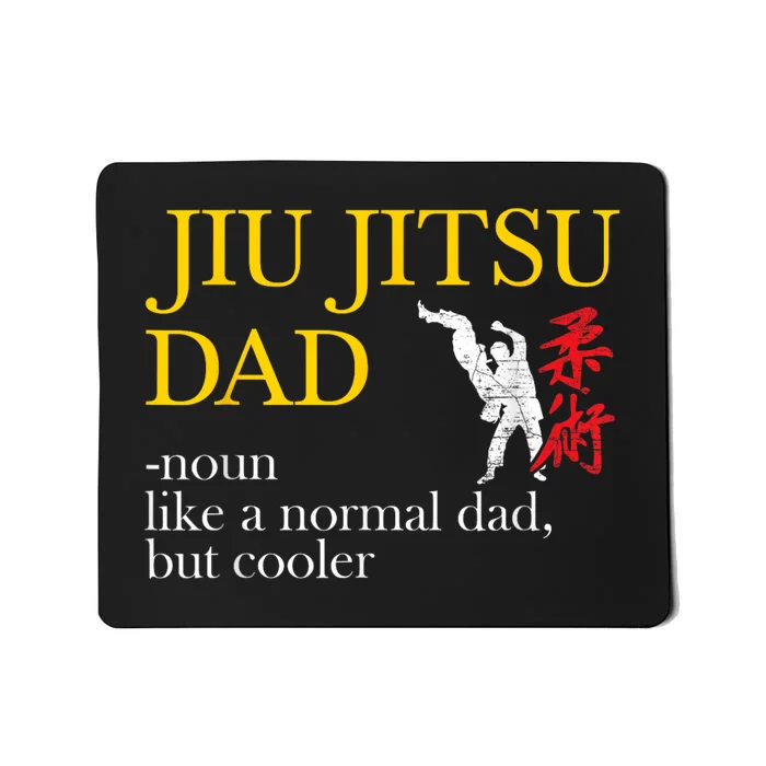 Jiu Jitsu Dad Noun Like A Normal Dad But Cooler Bbj Mma Mousepad