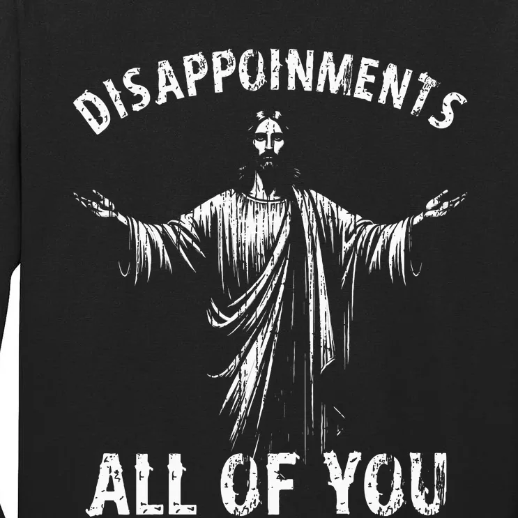 Jesus Joke Disappointments All Of You Christian Humor Tall Long Sleeve T-Shirt