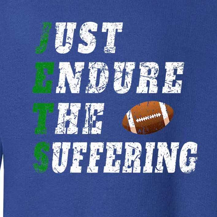 Jets Just Endure The Suffering Toddler Sweatshirt