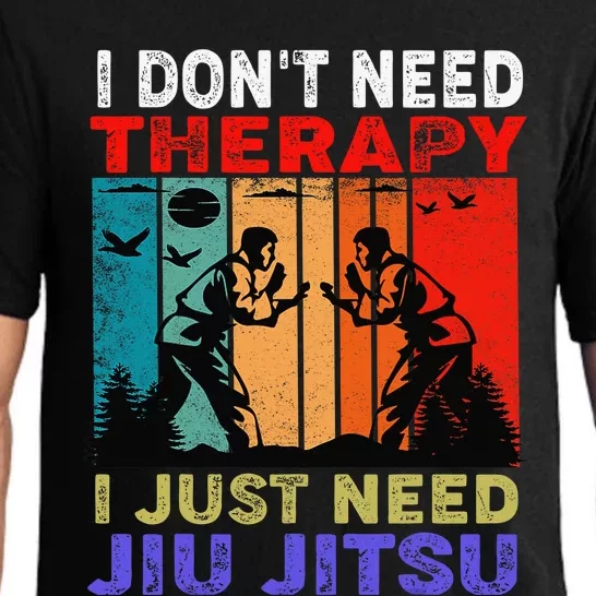 Jiu Jitsu I Don’T Need Therapy I Just Need Jiu Jitsu Pajama Set