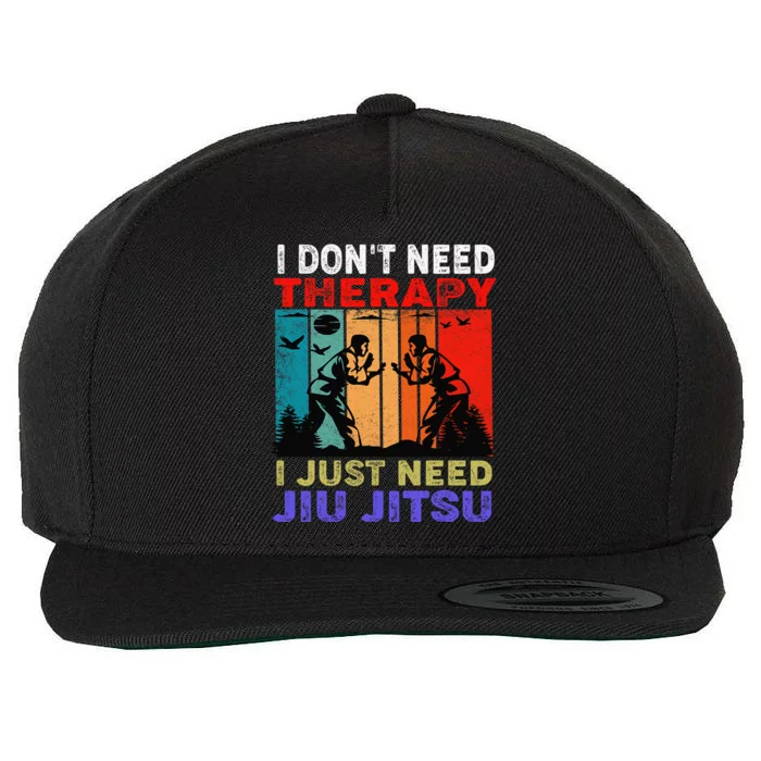 Jiu Jitsu I Don’T Need Therapy I Just Need Jiu Jitsu Wool Snapback Cap