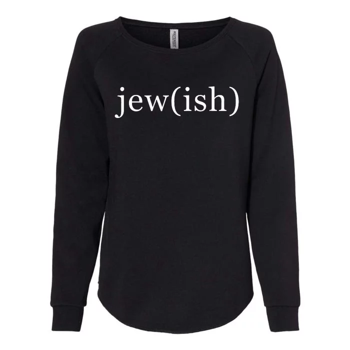 jew(ish) jewish jewish Funny Jewish Womens California Wash Sweatshirt