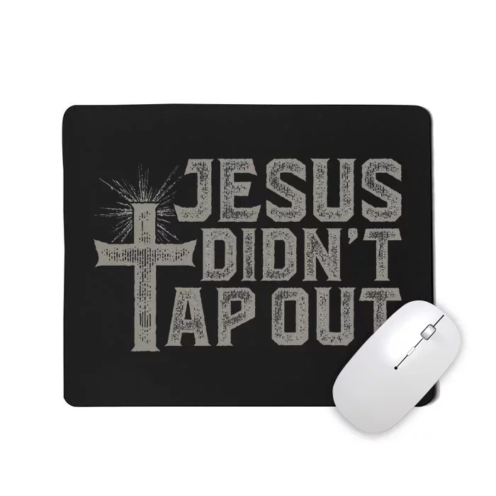 Jiu Jitsu Jesus Faith Christian Jesus DidnT Tap Out Mousepad