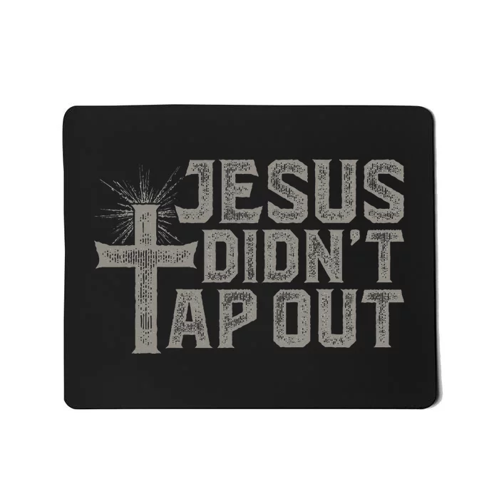 Jiu Jitsu Jesus Faith Christian Jesus DidnT Tap Out Mousepad