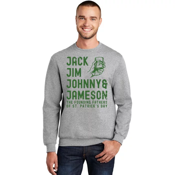 Jack Jim Johnny & Jameson St. PatrickS Day Tall Sweatshirt