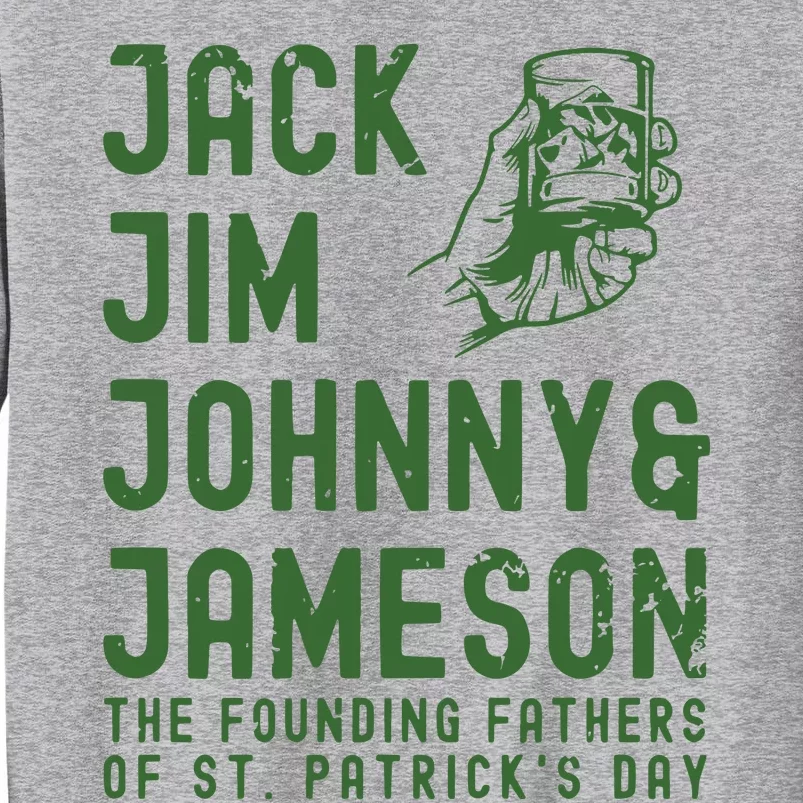 Jack Jim Johnny & Jameson St. PatrickS Day Tall Sweatshirt