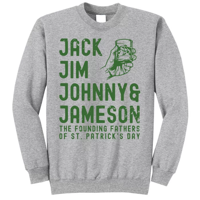 Jack Jim Johnny & Jameson St. PatrickS Day Tall Sweatshirt