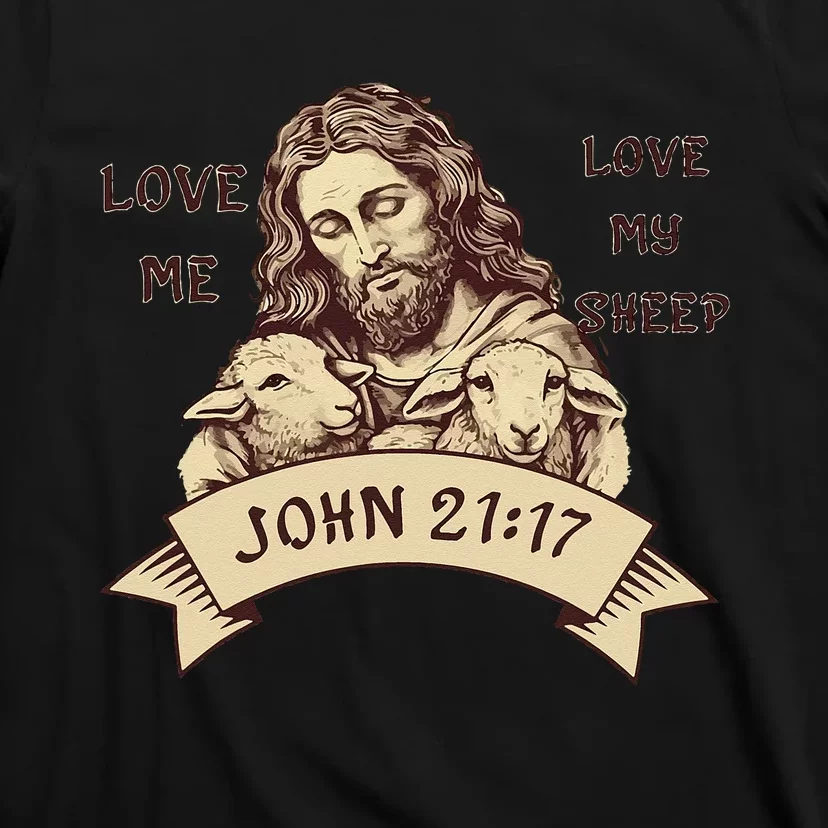 JOHN2117 Jesus Love Me Love My Sheep Christian T-Shirt