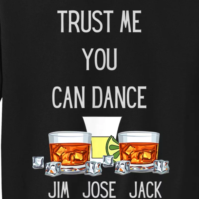 Jim, Jose, Or Jack Trust Me You Can Dance The Dancing Tall Sweatshirt