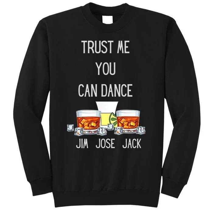 Jim, Jose, Or Jack Trust Me You Can Dance The Dancing Tall Sweatshirt