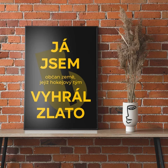 Ja Jsem Obcan Zeme Jejiz Hokejovy Tym Vyhral Zlato Poster