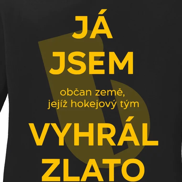 Ja Jsem Obcan Zeme Jejiz Hokejovy Tym Vyhral Zlato Ladies Long Sleeve Shirt