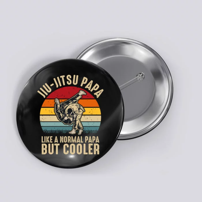 Jiu Jitsu Papa Like A Normal Papa But Cooler Funny Dad Gifts Retro Plus Size Button