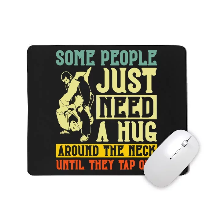 Jiu Jitsu Some People Need A Hug BJJ MMA Jujitsu Mousepad