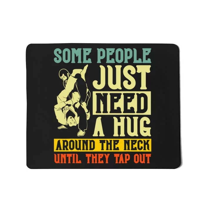 Jiu Jitsu Some People Need A Hug BJJ MMA Jujitsu Mousepad