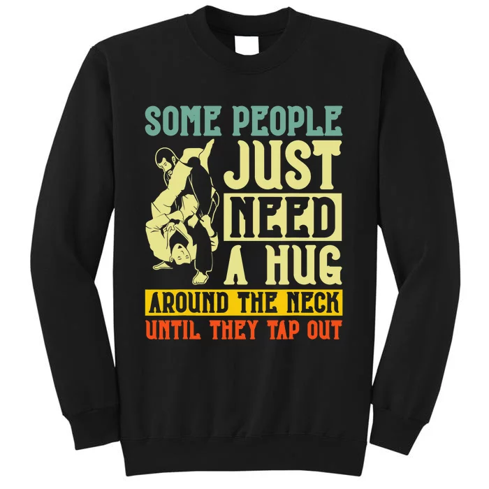 Jiu Jitsu Some People Need A Hug BJJ MMA Jujitsu Tall Sweatshirt