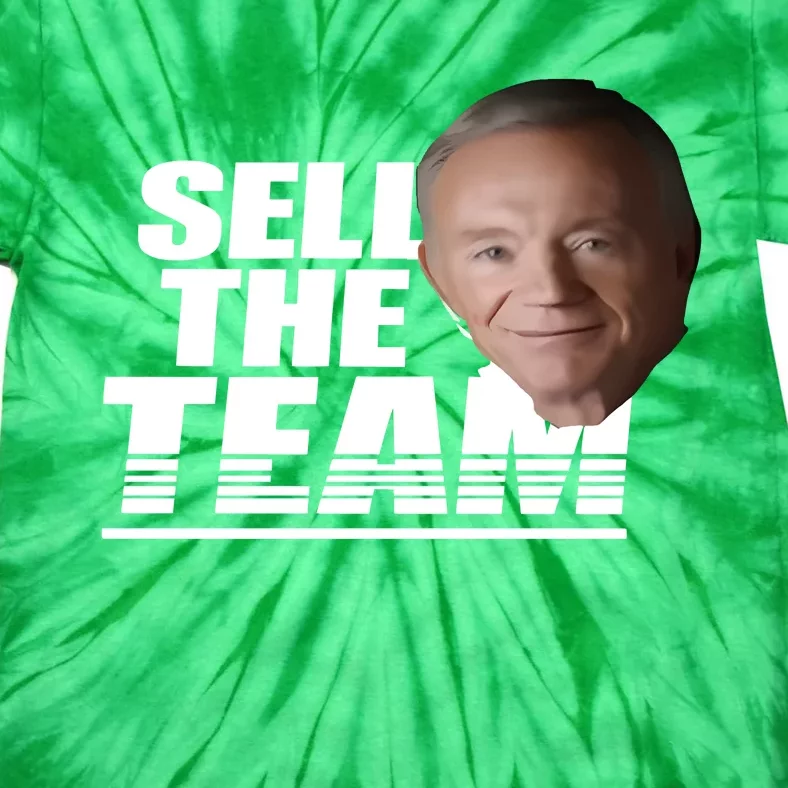 Jerry Jones Sell The Team Tie-Dye T-Shirt