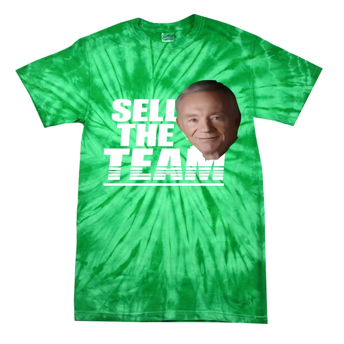 Jerry Jones Sell The Team Tie-Dye T-Shirt