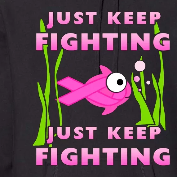 Just Keep Fighting Funny Breast Cancer Premium Hoodie