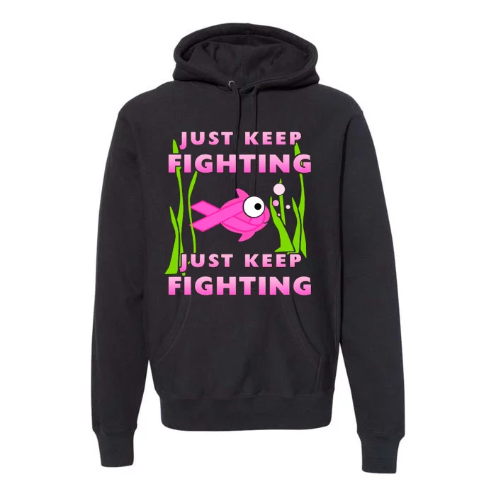 Just Keep Fighting Funny Breast Cancer Premium Hoodie