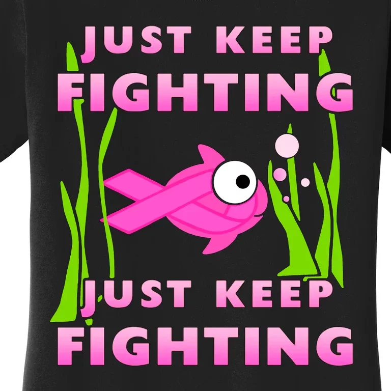 Just Keep Fighting Funny Breast Cancer Women's T-Shirt