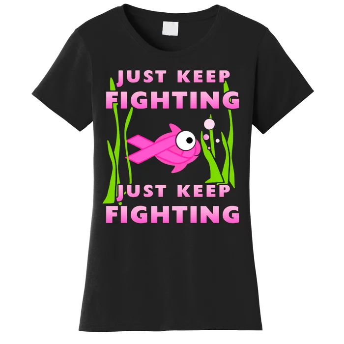 Just Keep Fighting Funny Breast Cancer Women's T-Shirt