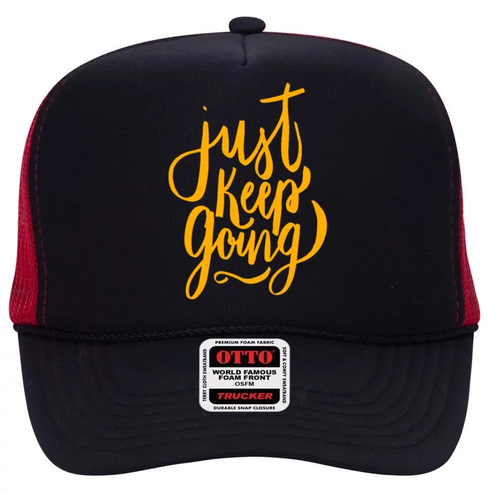 Just Keep Going Motivational Quote High Crown Mesh Trucker Hat