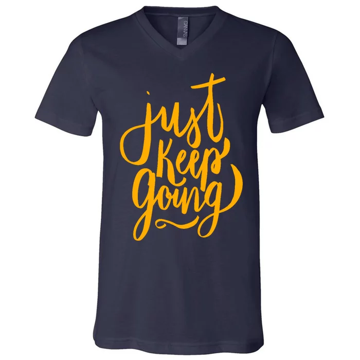 Just Keep Going Motivational Quote V-Neck T-Shirt