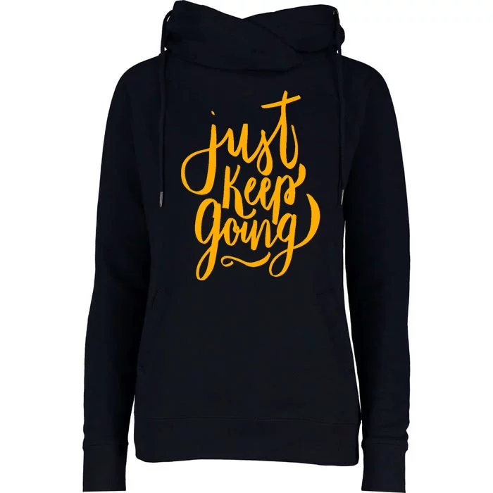 Just Keep Going Motivational Quote Womens Funnel Neck Pullover Hood