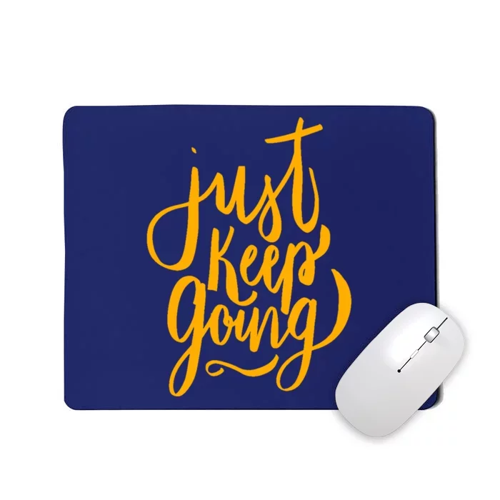 Just Keep Going Motivational Quote Mousepad