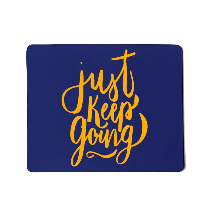 Just Keep Going Motivational Quote Mousepad