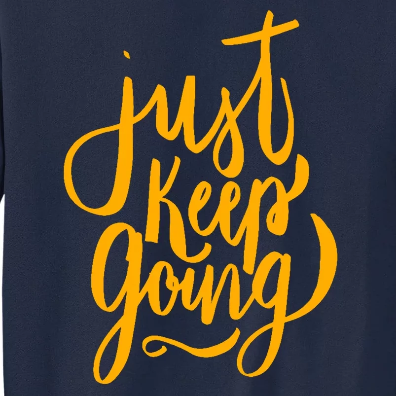 Just Keep Going Motivational Quote Tall Sweatshirt