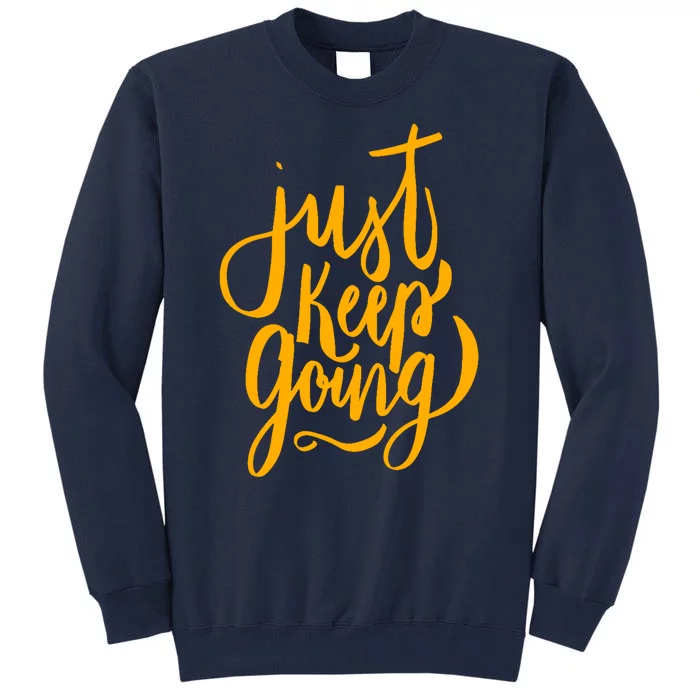 Just Keep Going Motivational Quote Tall Sweatshirt