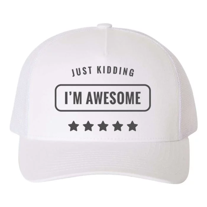 Just Kidding I'm Awesome Yupoong Adult 5-Panel Trucker Hat