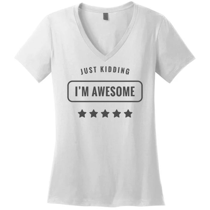 Just Kidding I'm Awesome Women's V-Neck T-Shirt