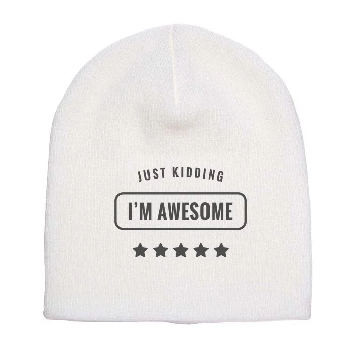 Just Kidding I'm Awesome Short Acrylic Beanie