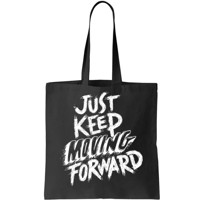 Just Keep Moving Forward Quote Tote Bag