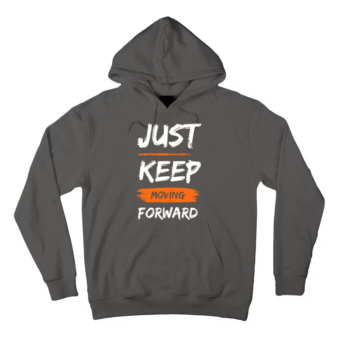 Just Keep Moving Forward Motivational Quote Hoodie