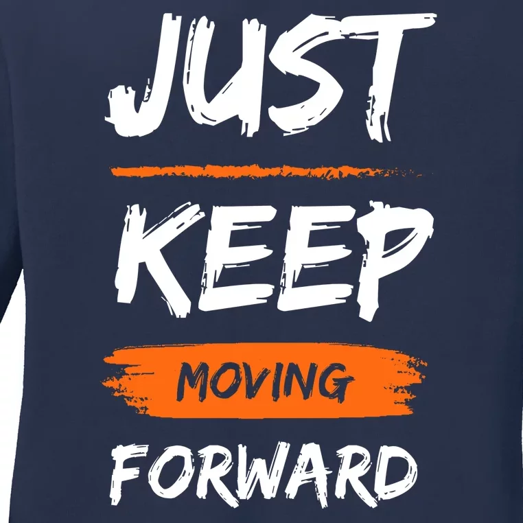 Just Keep Moving Forward Motivational Quote Ladies Long Sleeve Shirt