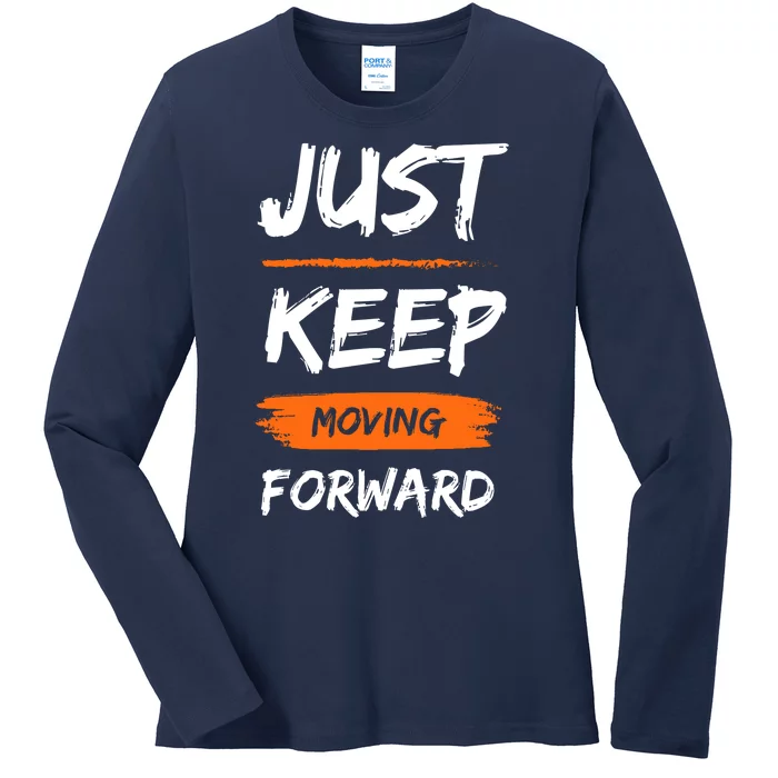 Just Keep Moving Forward Motivational Quote Ladies Long Sleeve Shirt