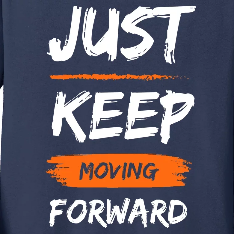 Just Keep Moving Forward Motivational Quote Kids Long Sleeve Shirt